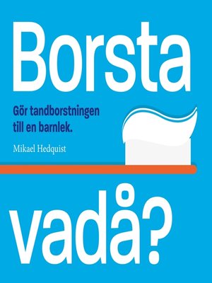cover image of Borsta vadå?
